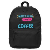 Mom's Mug Is Empty Please Fill With Coffee 16 in Basic Backpack