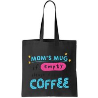 Mom's Mug Is Empty Please Fill With Coffee Bag