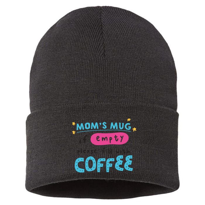 Mom's Mug Is Empty Please Fill With Coffee Sustainable Knit Beanie