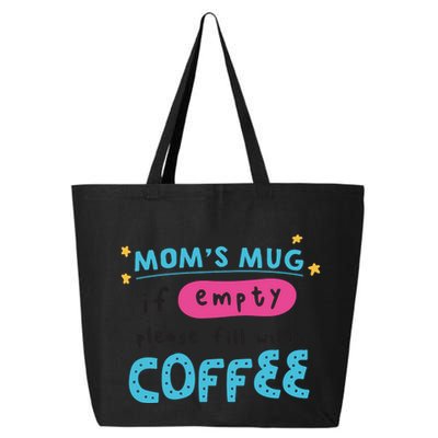 Mom's Mug Is Empty Please Fill With Coffee 25L Jumbo Tote