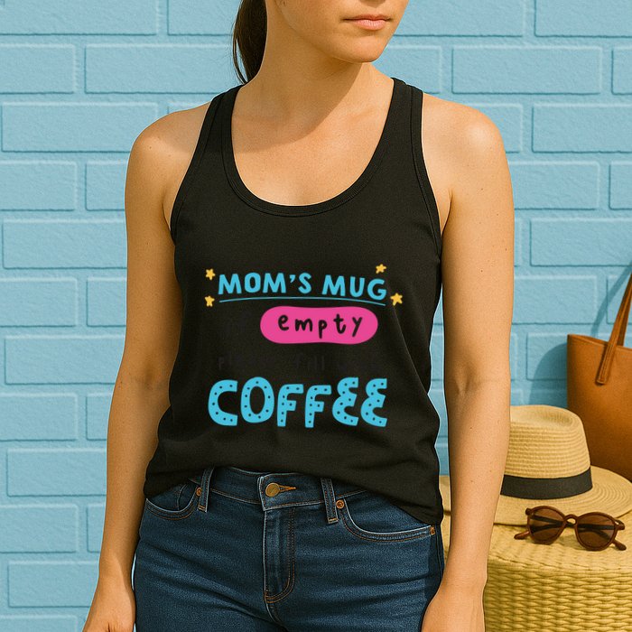 Mom's Mug Is Empty Please Fill With Coffee Womens Tank Top