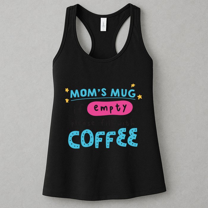 Mom's Mug Is Empty Please Fill With Coffee Womens Tank Top