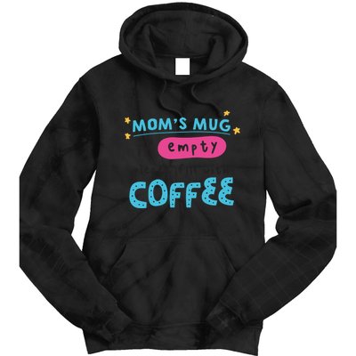 Mom's Mug Is Empty Please Fill With Coffee Tie Dye Hoodie