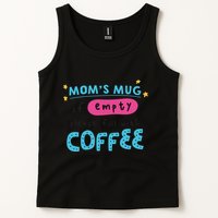 Mom's Mug Is Empty Please Fill With Coffee Tank Top