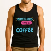 Mom's Mug Is Empty Please Fill With Coffee Tank Top