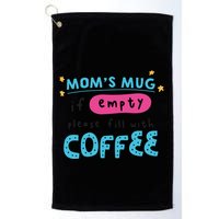 Mom's Mug Is Empty Please Fill With Coffee Golf Towel