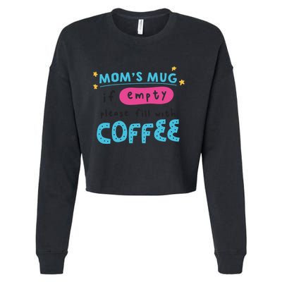 Mom's Mug Is Empty Please Fill With Coffee Cropped Pullover Crew