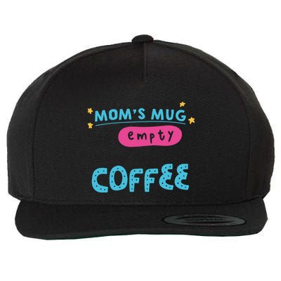 Mom's Mug Is Empty Please Fill With Coffee Wool Snapback Cap