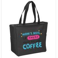 Mom's Mug Is Empty Please Fill With Coffee Zip Tote Bag