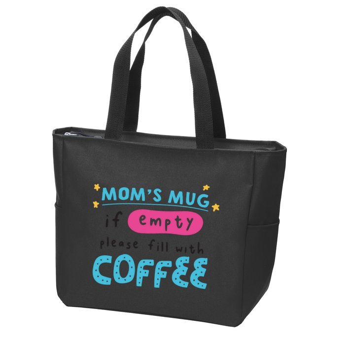 Mom's Mug Is Empty Please Fill With Coffee Zip Tote Bag