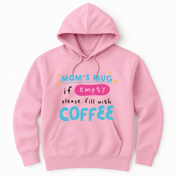 Mom's Mug Is Empty Please Fill With Coffee Hoodie