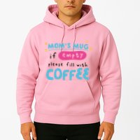 Mom's Mug Is Empty Please Fill With Coffee Hoodie