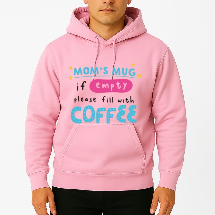 Mom's Mug Is Empty Please Fill With Coffee Hoodie