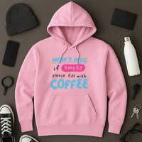 Mom's Mug Is Empty Please Fill With Coffee Hoodie