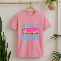 Mom's Mug Is Empty Please Fill With Coffee T-Shirt