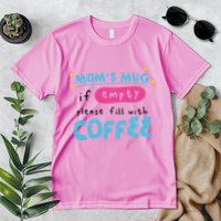 Mom's Mug Is Empty Please Fill With Coffee Premium T-Shirt