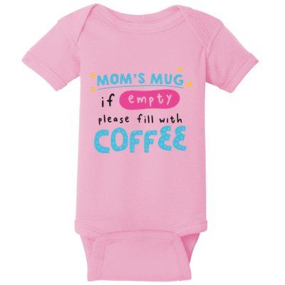 Mom's Mug Is Empty Please Fill With Coffee Baby Bodysuit