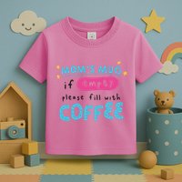 Mom's Mug Is Empty Please Fill With Coffee Toddler T-Shirt