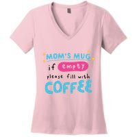 Mom's Mug Is Empty Please Fill With Coffee Women's V-Neck T-Shirt