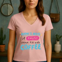 Mom's Mug Is Empty Please Fill With Coffee Women's V-Neck T-Shirt