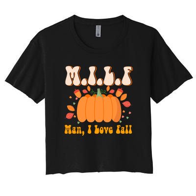 MILF Man I Love Fall Funny Pumpkin Autumn Lover Women's Crop Top Tee