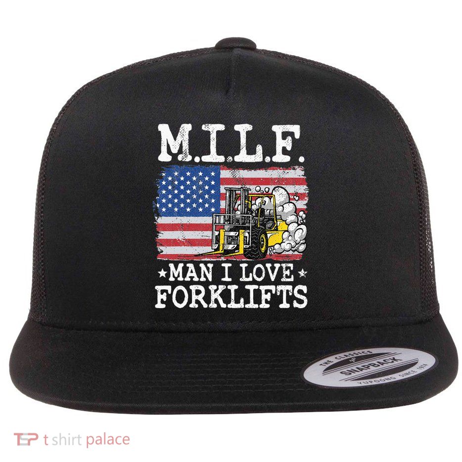 M.I.L.F. Man I Love Forklifts American Flag Forklift Driver Flatbill Hat