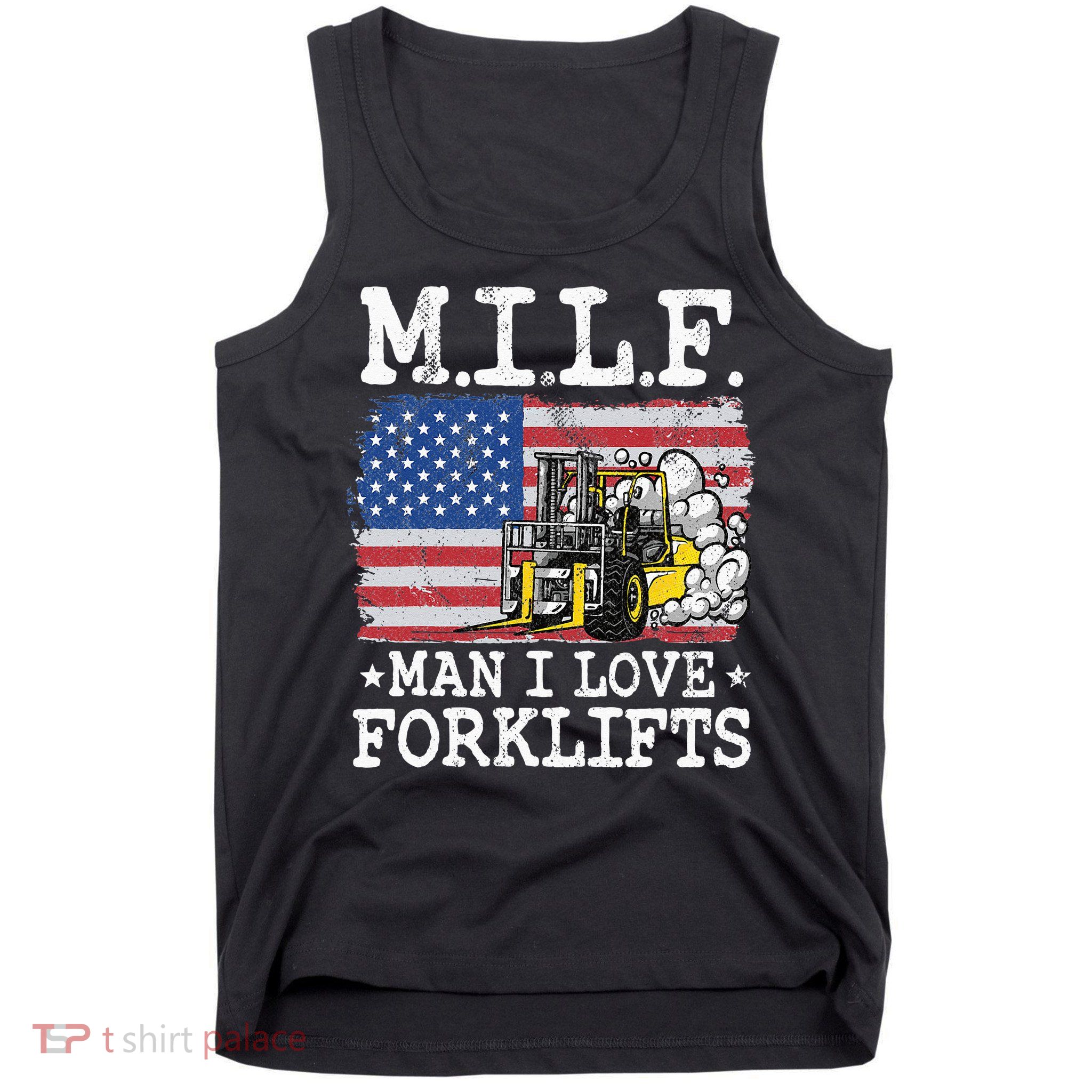 M.I.L.F. Man I Love Forklifts American Flag Forklift Driver Tank Top