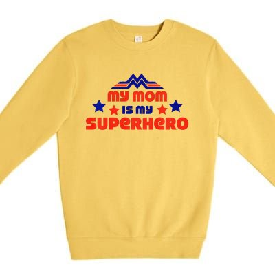 My Mom Is My Superhero Cute Mothers Day Premium Crewneck Sweatshirt