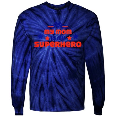 My Mom Is My Superhero Cute Mothers Day Tie-Dye Long Sleeve Shirt