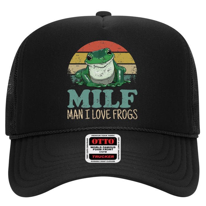 Milf Man I Love Frogs Funny Saying Frog Amphibian Lovers High Crown Mesh Back Trucker Hat