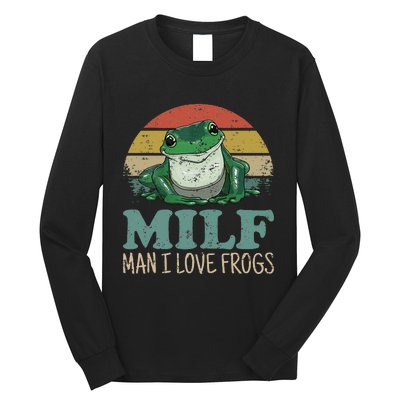 Milf Man I Love Frogs Funny Saying Frog Amphibian Lovers Long Sleeve Shirt