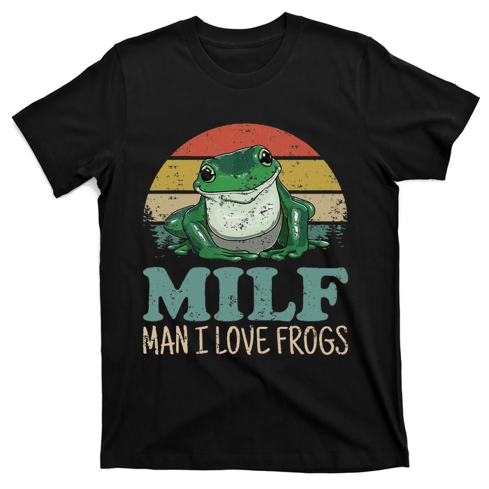 Milf Man I Love Frogs Funny Saying Frog Amphibian Lovers T-Shirt