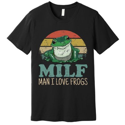 Milf Man I Love Frogs Funny Saying Frog Amphibian Lovers Premium T-Shirt