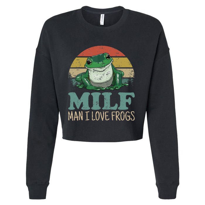 Milf Man I Love Frogs Funny Saying Frog Amphibian Lovers Cropped Pullover Crew