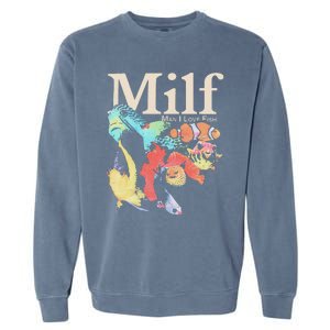 Milf Man I Love Fish Garment-Dyed Sweatshirt