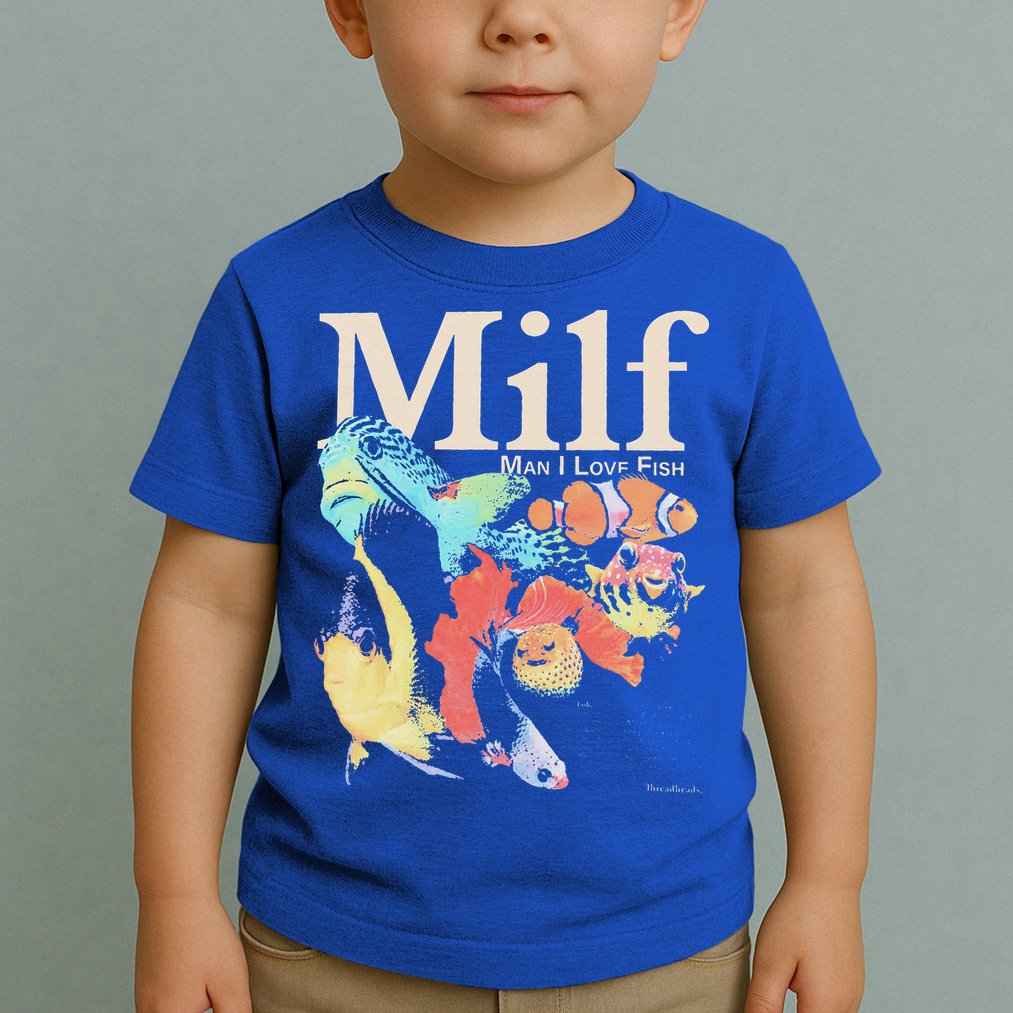 Milf Man I Love Fish Toddler T-Shirt