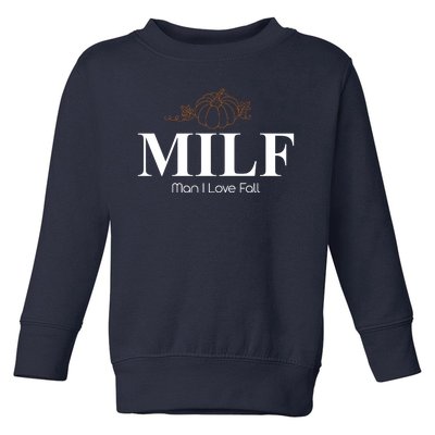 MILF Man I Love Fall October Lover Toddler Sweatshirt