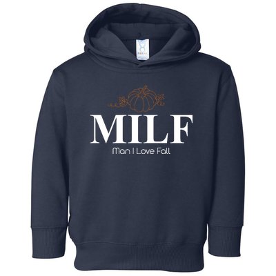 MILF Man I Love Fall October Lover Toddler Hoodie