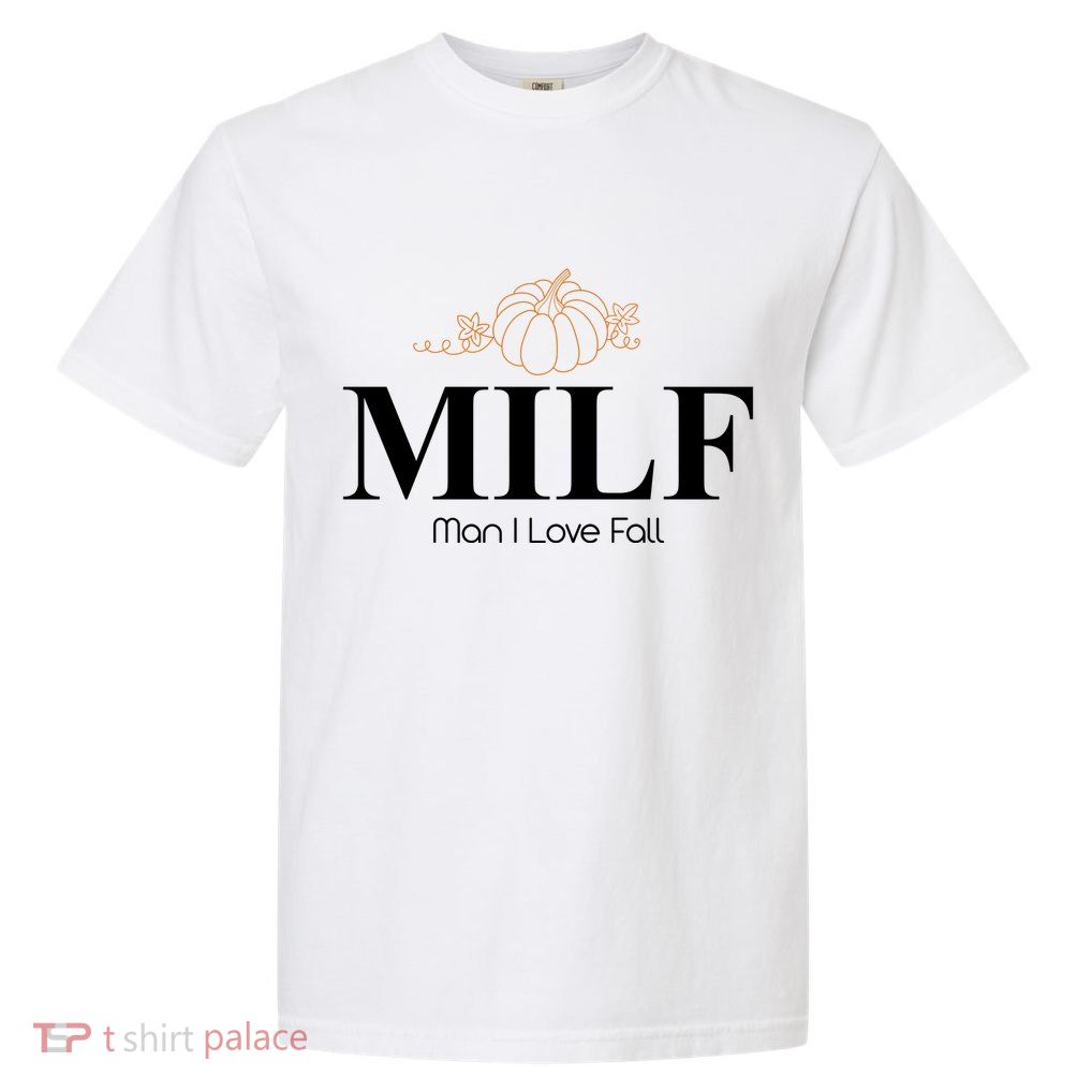 MILF Man I Love Fall October Lover Garment-Dyed Heavyweight T-Shirt
