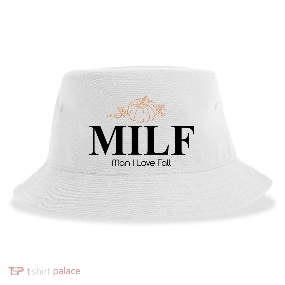 MILF Man I Love Fall October Lover Sustainable Bucket Hat