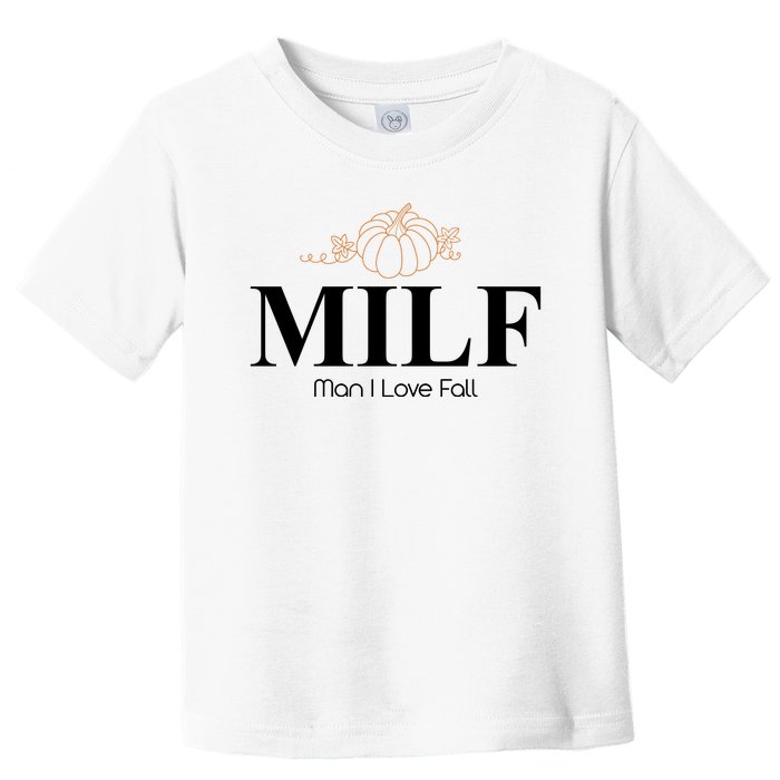 MILF Man I Love Fall October Lover Toddler T-Shirt