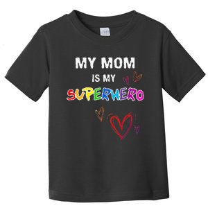 My Mom Is My Superhero, Hero Mother's Day Toddler T-Shirt