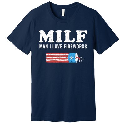 MILF Man I Love Fireworks Fourth 4th Of July Shirt Funny Premium T-Shirt