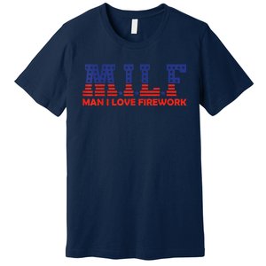 MILF Man I Love Fireworks Funny American 4th Of July Premium T-Shirt