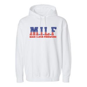 MILF Man I Love Fireworks Funny American 4th Of July Garment-Dyed Fleece Hoodie