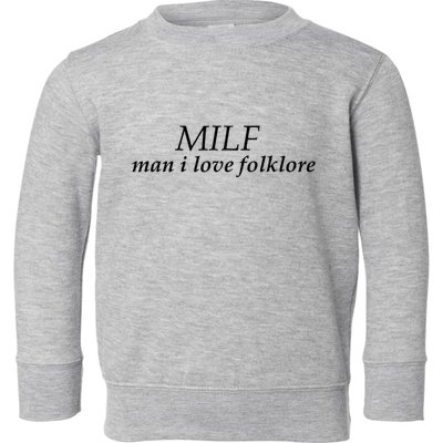 Milf Man I Love Folklore Toddler Sweatshirt