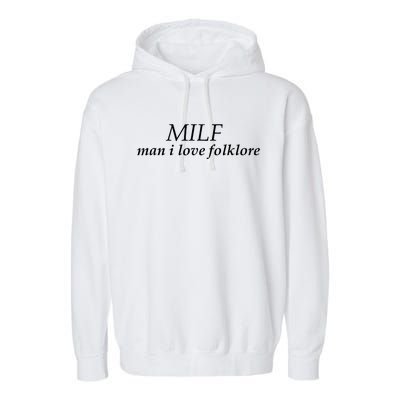 Milf Man I Love Folklore Garment-Dyed Fleece Hoodie