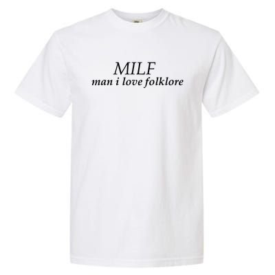 Milf Man I Love Folklore Garment-Dyed Heavyweight T-Shirt