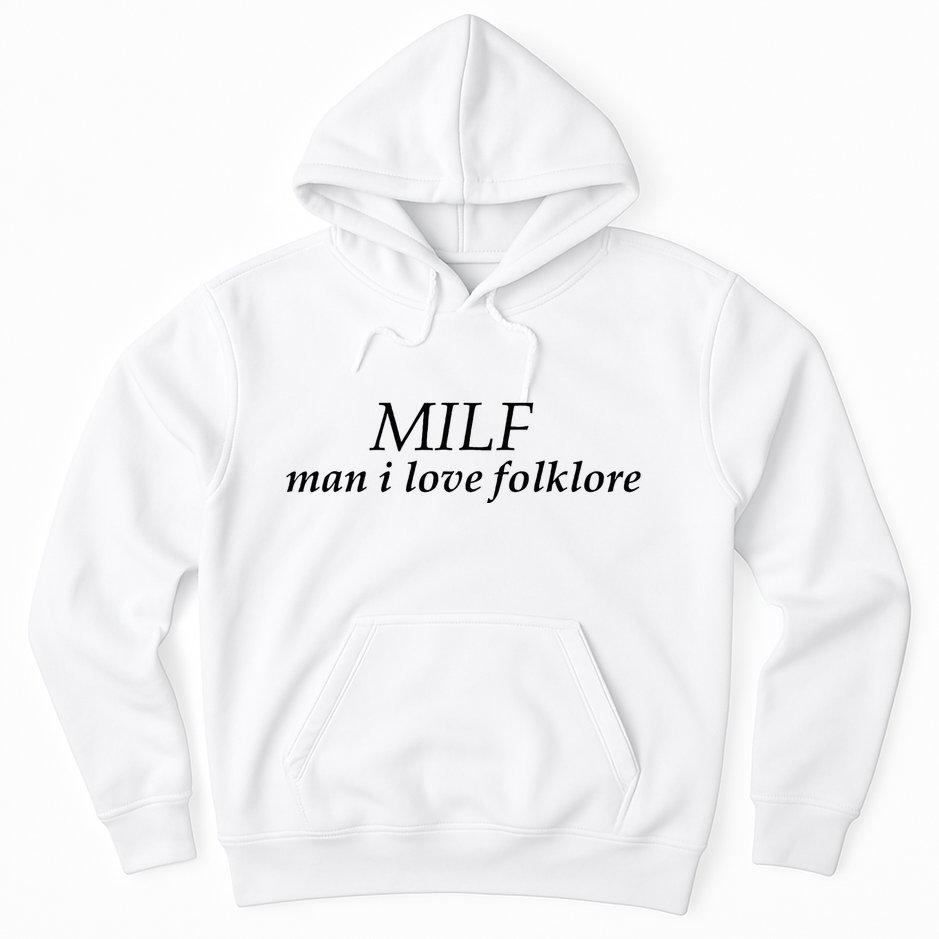 Milf Man I Love Folklore Hoodie