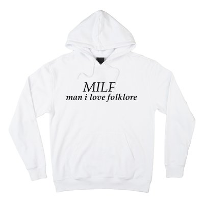 Milf Man I Love Folklore Hoodie